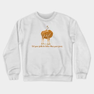 Let your faith be taller than your fears Crewneck Sweatshirt